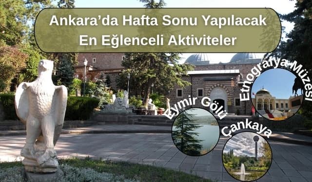 Ankara’da Hafta Sonu Yapılacak En Eğlenceli Aktiviteler