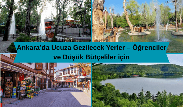 Ankara’da Ucuza Gezilecek Yerler – Öğrenciler ve Düşük Bütçeliler için
