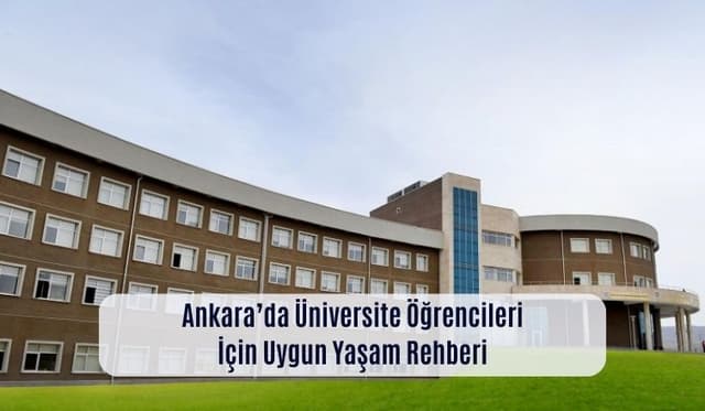 Ankara’da Üniversite Öğrencileri İçin Uygun Yaşam Rehberi