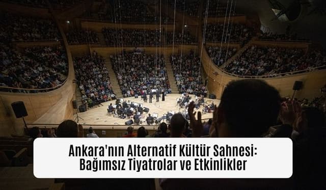 Ankara'nın Alternatif Kültür Sahnesi: Bağımsız Tiyatrolar ve Etkinlikler